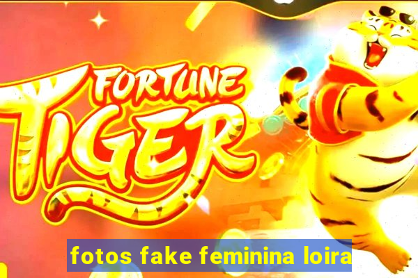 fotos fake feminina loira